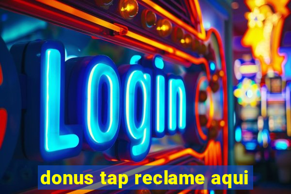 donus tap reclame aqui